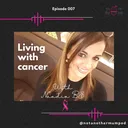 7. Living with cancer (with guest Naadia BE) artwork