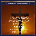 A Man's Three Most Courageous Choices PT 3 artwork