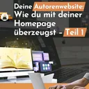 Deine Autorenwebsite: Wie du mit deiner Homepage Leser:innen und Verlage überzeugst – Teil 1 artwork