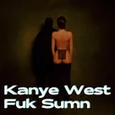 Kanye West - Fuk Sumn (feat. Ty Dolla Sign, Playboi Carti & Quavo) artwork