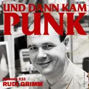 233: Rudi Grimm (BÄRCHEN UND DIE MILCHBUBIS) – Und dann kam Punk artwork