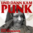 152: Eve Massacre (PHONY, THE FLAMINGO MASSACRES, Orchid, Radio Z, Musikverein) - Und dann kam Punk artwork
