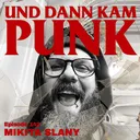 142: Mikita Slany (ABHORRENCE, FLOWERS FOR WHORES, MEN WITHOUT GOD, FAT MANS WAR FACE, DAMAGER. THE UNMARKED, Dead Butcher Records) - Und dann kam Punk artwork