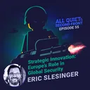 55. Strategic innovation: Europe's Role in Global Security with Eric Slesinger artwork