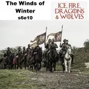 Winds of Winter s6e10 - Ice Fire Dragons & Wolves: The Game of Thrones Podcast artwork