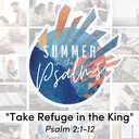 Summer in the Psalms: Take Refuge in the King | Pastor Jay Price artwork