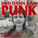 115: Jana Sotzko (PETETHEPIRATESQUID, EX BEST FRIENDS, MAGIC OF THE RAINBOW, SOFT GRID, THE DROPOUT PATROL, POINT NO POINT) - Und dann kam Punk artwork