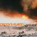 NOBODY'S FUEGO artwork