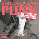 173: Dating-Special mit Juii - Und dann kam Punk artwork