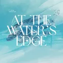 The River that Never Runs Dry || Revelation 22:1-5 || Pastor Jay Price || At the Water's Edge artwork