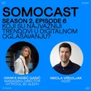 SoMoCast | Koji su najvažniji trendovi u digitalnom oglašavanju? | Ivanka Mabić Gagić | Season 2 | Episode 6 artwork