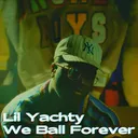 We Ball Forever - Lil Yachty artwork