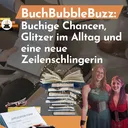 BuchBubbleBuzz: Buchige Chancen, Glitzer im Alltag und eine neue Zeilenschlingerin artwork