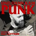 84: Kai Lüftner (MALATESTA SKUNK BEAT, ROTZ’N‘ROLL RADIO, Autor) - Und dann kam Punk artwork
