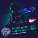 70. Securing Startups with People in Mind with Jeremy Vaughan artwork