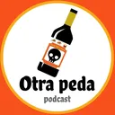 OTRA PEDA PODCAST 1:La Primera peda artwork