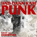 122: Christian (TUPAMAROS, LANDSCAPE, THE STORM, Hardball Films) - Und dann kam Punk artwork