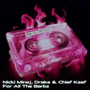 Nicki Minaj, Drake & Chief Keef - For All The Barbz artwork