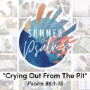 Summer in the Psalms: Crying Out From The Pit | Pastor Tony Rogness artwork