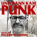 144: Roland Ullmann (GROWING MOVEMENT, THE VAN DOGS, SOUTHERN STARS) - Und dann kam Punk artwork