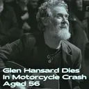 Glen Hansard Dies In Motorcycle Crash Aged 56 artwork