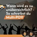 Wann wird es zu unübersichtlich? - So schreibst du Multi-POV artwork