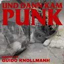 131: Guido Knollmann (DONOTS, SCHRAPPMESSER, FIEBERGLASSKOJOTE) - Und dann kam Punk artwork