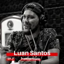 EP.02 - Luan Santos (2/2) artwork