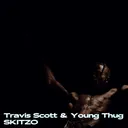 Travis Scott & Young Thug - SKITZO artwork