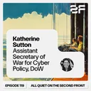 119. Building a Cyber Force That Can Keep Up with Katherine Sutton (Assistant Secretary of War for Cyber Policy, DoW) artwork