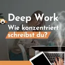 Deep Work: Kannst du noch konzentriert schreiben? artwork