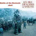 s6e9 Battle of the Bastards - Ice Fire Dragons & Wolves: The Game of Thrones Podcast artwork
