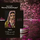 5. Was my husband gay?  (Part 1 - Aleenah's Story) artwork