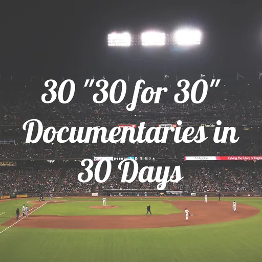 30 "30 for 30" Documentaries in 30 Days Artwork