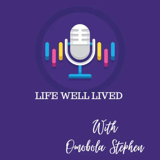 LIFE WELL LIVED BY OMOBOLA STEPHEN Artwork