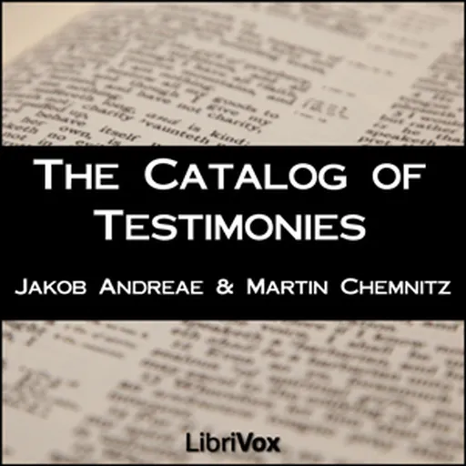 Catalog of Testimonies, The by Jakob Andreae (1528 - 1590) and Martin Chemnitz (1522 - 1586) Artwork