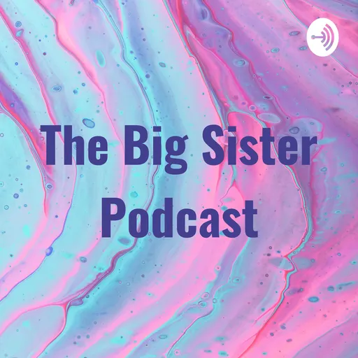 The Big Sister Podcast Artwork