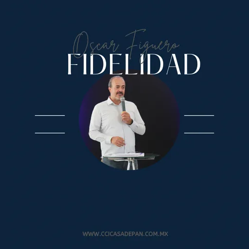 Pastor: Oscar Figueroa. Tema: Fidelidad. 4 Junio 2023 Artwork