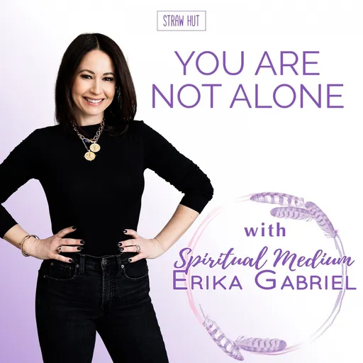 You Are Not Alone w/ Spiritual Medium Erika Gabriel Artwork
