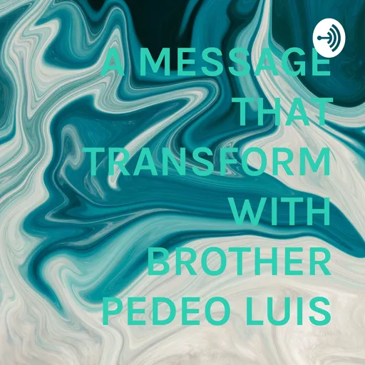 A MESSAGE THAT TRANSFORM WITH BROTHER PEDRO LUIS Artwork