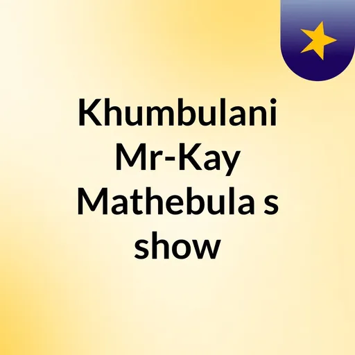 Khumbulani Mr-Kay Mathebula's show Artwork