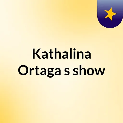 Kathalina Ortaga's show Artwork