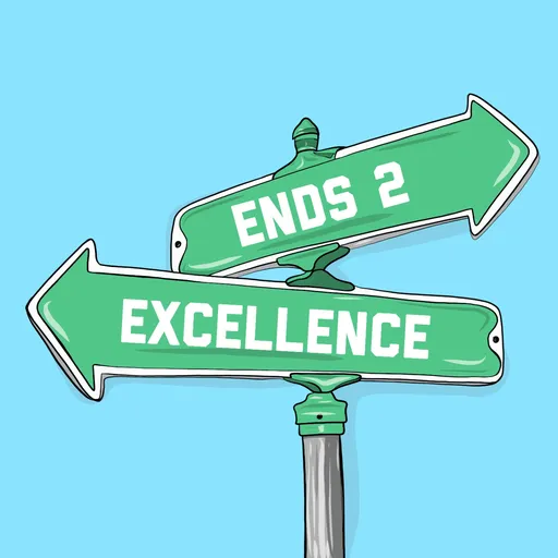Ends 2 Excellence Podcast Artwork