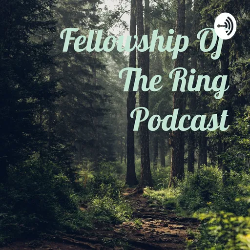 Fellowship Of The Ring Podcast Artwork