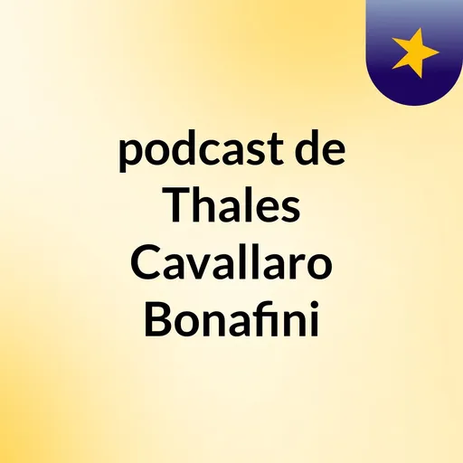 podcast de Thales Cavallaro Bonafini Artwork