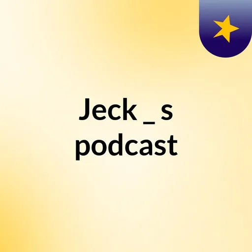Jeck _'s podcast Artwork