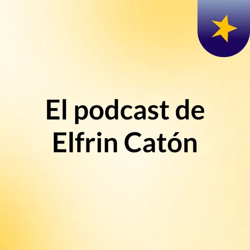 El podcast de Elfrin Catón Artwork