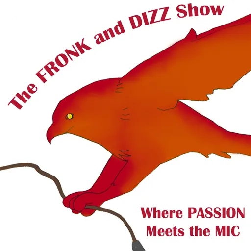 The Fronk and Dizz Show: Where Passion Meets the Mic Artwork