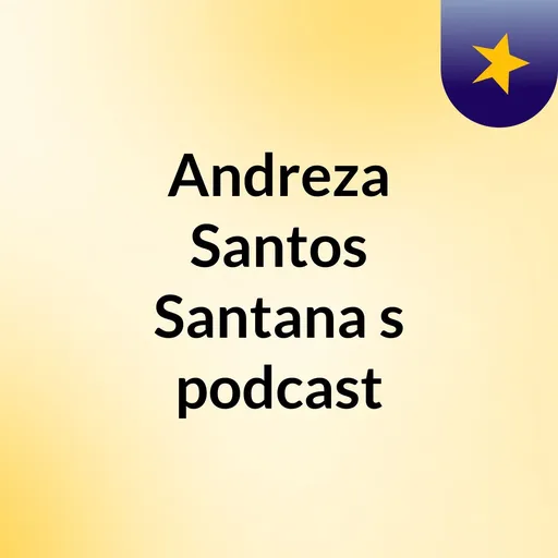 Andreza Santos Santana's podcast Artwork