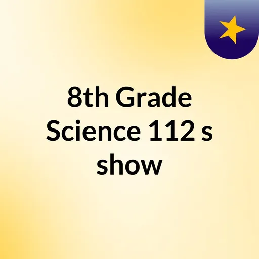 8th Grade Science 112's show Artwork